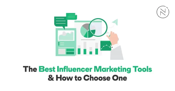 How to choose the suitable influencer marketing tools for your campaign?